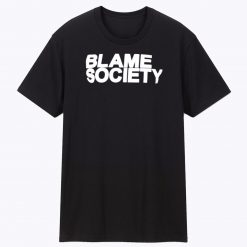Blame Society Rap Music T Shirt