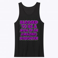 Blessed to be a Mother of an Amazing Daughter Tank Top