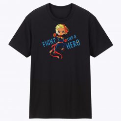 Captain Marvel Fight Like A Hero T Shirt