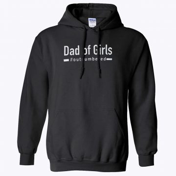 Dad Of Girls Out Numbered Hooded