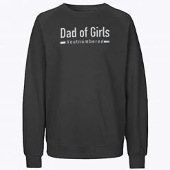 Dad Of Girls Out Numbered Sweatshirt