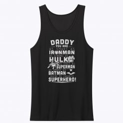 DaddyYou Are Iron Man HulkSuperman Batman My Daddy My hero Tank Top