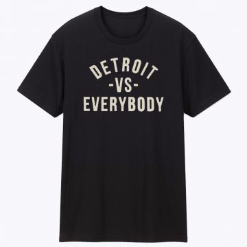 Detroit vs everybody T Shirt