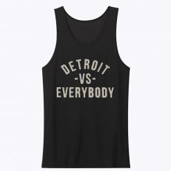 Detroit vs everybody Tank Top