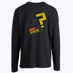 Do You Have It GUTS Long Sleeve Tee