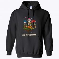 Eat Mushrooms See The Universe Camping Funny Unisex Hoodie
