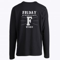 Friday Second Favorite F Word Longsleeve