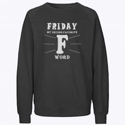 Friday Second Favorite F Word Sweatshirt