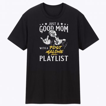 Good Mom With Post Malone Songs Rap Hip Hop T Shirt