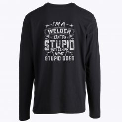 I Can Fix What Stupid Does Long Sleeve Tee
