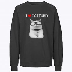 I love Catturd Sweatshirt