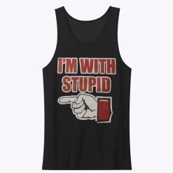IM WITH STUPID Tank Top