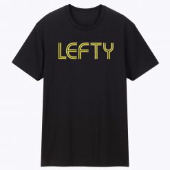 Lefty Left Handed Unisex T Shirt