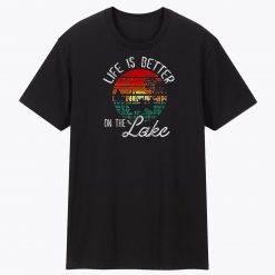 Life Is Better On The Lake Unisex Tee