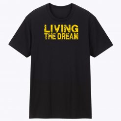 Living The Dream Unisex Tee