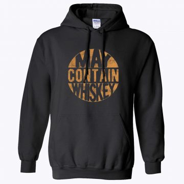 May Contain Whiskey Unisex Hoodies