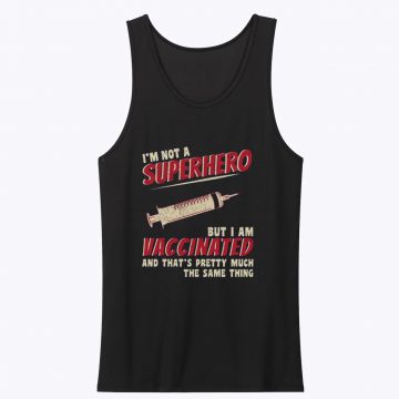 Not a Superhero But I Am Vaccinated Tank Top