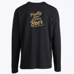 Pretty Good At Drinking Beer Unisex Long Sleeves