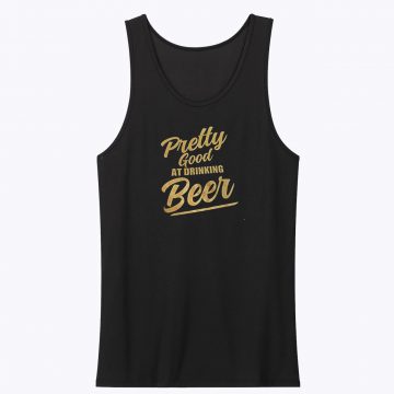 Pretty Good At Drinking Beer Unisex Tank Top
