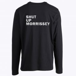 Shut Up Morrissey Long Sleeve Tee