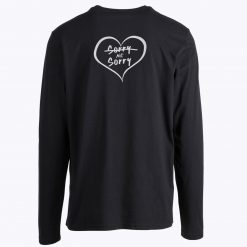 Sorry Not Sorry Unisex Long Sleeves