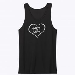 Sorry Not Sorry Unisex Tank Top