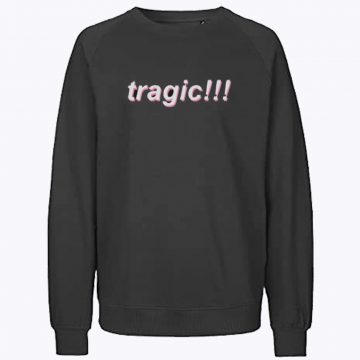 Tragic Sweatshirt