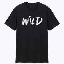 Wild Unisex T Shirt