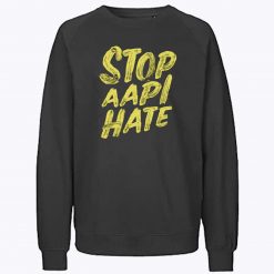 stop aapi hate Sweatshirt
