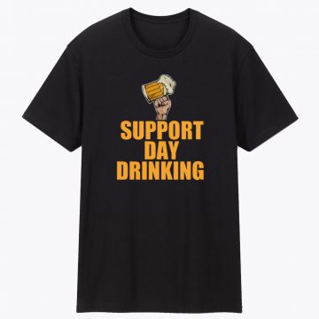 Beer Support Day Drinking Unisex T Shirt