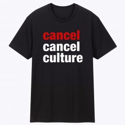 Cancel Cancel Culture Unisex T Shirt
