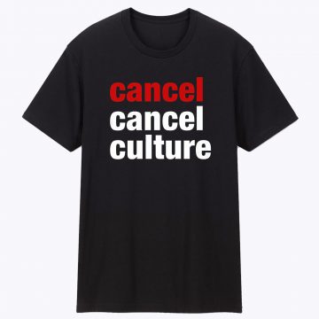 Cancel Cancel Culture Unisex T Shirt