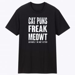 Cat Puns Freak Meowt Unisex T Shirt