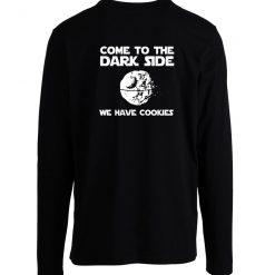 Come To The Dark Side We Have Cookies Longsleeve