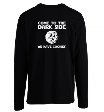 Come To The Dark Side We Have Cookies Longsleeve
