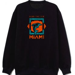 Cool Dolphin Fear the Fin Miami Sweatshirt