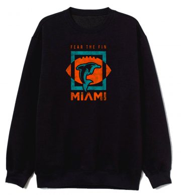 Cool Dolphin Fear the Fin Miami Sweatshirt