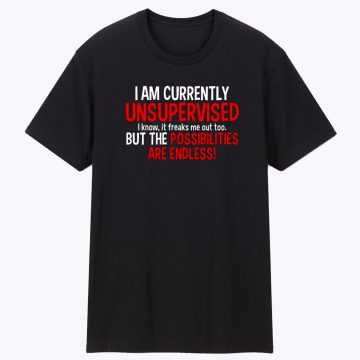 Currently Unsupervised Unisex T Shirt