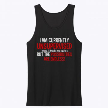 Currently Unsupervised Unisex Tank