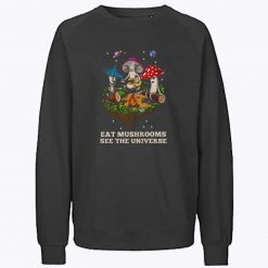 Eat Mushrooms See The Universe Camping Funny Sweatshirt