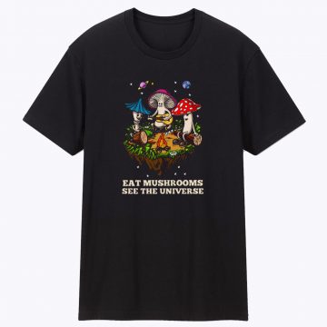 Eat Mushrooms See The Universe Camping Funny Unisex T Shirt