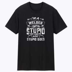 I Can Fix What Stupid Does Unisex T Shirt