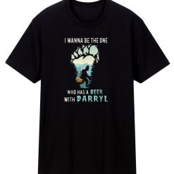 I Wanna The One Who Has A Beer With Darryl Unisex T Shirt