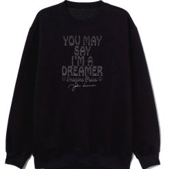 John Lennon You May Say Sweatshirt
