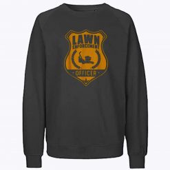 Lawn Enforcement Sweatshirt