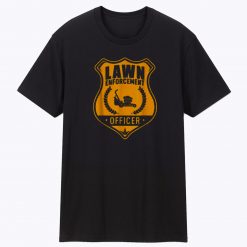 Lawn Enforcement Unisex T Shirt