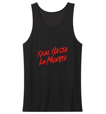 Real Hasta La Muerte Tank Top