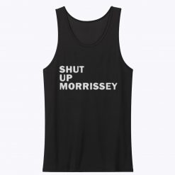 Shut Up Morrissey Unisex Tank