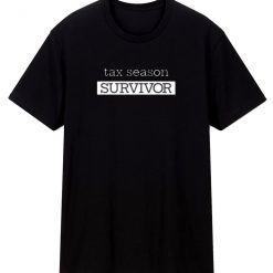Tax Season Survivor T Shirt