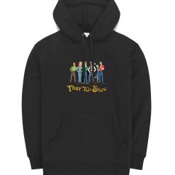 That 70s Show 70s Show Hoodie